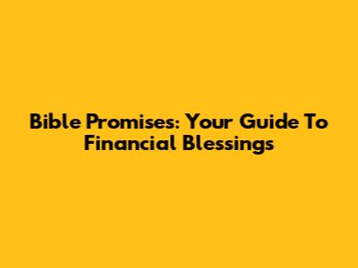 Bible Promises: Your Guide To Financial Blessings