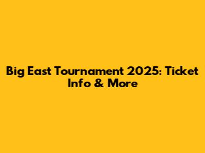 Big East Tournament 2025: Ticket Info & More