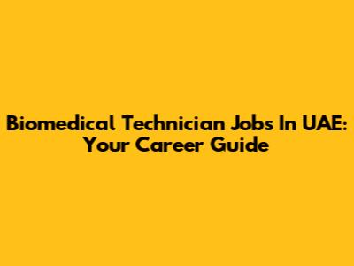 Biomedical Technician Jobs In UAE: Your Career Guide