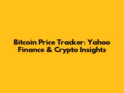 Bitcoin Price Tracker: Yahoo Finance & Crypto Insights