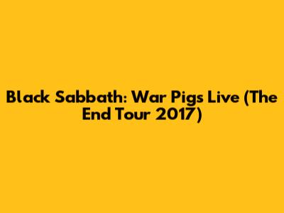 Black Sabbath: War Pigs Live (The End Tour 2017)