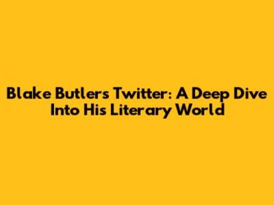 Blake Butler's Twitter: A Deep Dive Into His Literary World