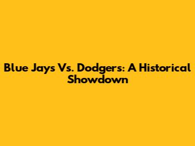Blue Jays Vs. Dodgers: A Historical Showdown