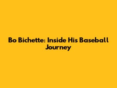 Bo Bichette: Inside His Baseball Journey