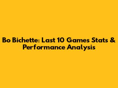 Bo Bichette: Last 10 Games Stats & Performance Analysis