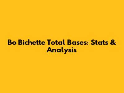 Bo Bichette Total Bases: Stats & Analysis