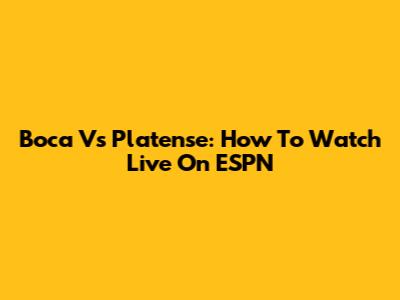 Boca Vs Platense: How To Watch Live On ESPN