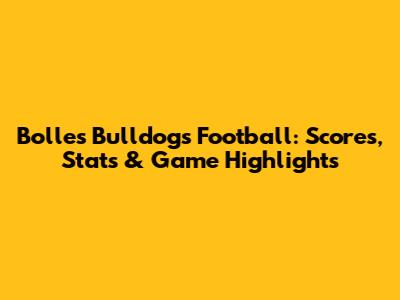 Bolles Bulldogs Football: Scores, Stats & Game Highlights