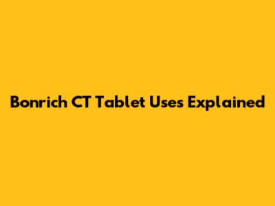 Bonrich CT Tablet Uses Explained