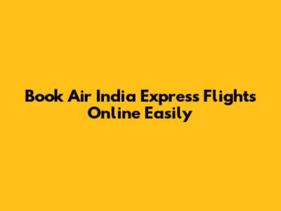 Book Air India Express Flights Online Easily