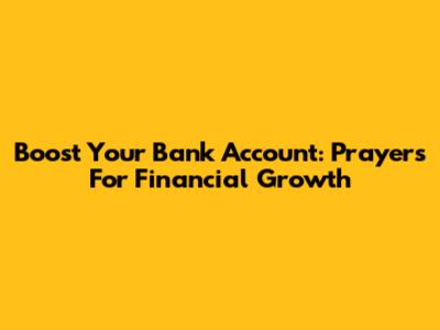 Boost Your Bank Account: Prayers For Financial Growth