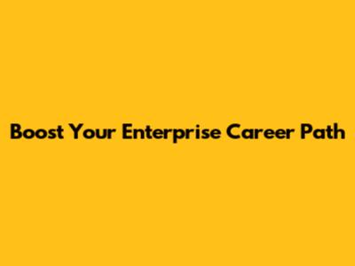 Boost Your Enterprise Career Path