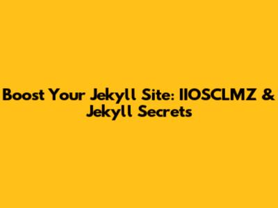 Boost Your Jekyll Site: IIOSCLMZ & Jekyll Secrets