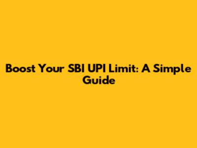 Boost Your SBI UPI Limit: A Simple Guide