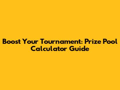 Boost Your Tournament: Prize Pool Calculator Guide
