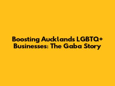 Boosting Auckland's LGBTQ+ Businesses: The Gaba Story