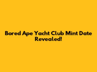 Bored Ape Yacht Club Mint Date Revealed!