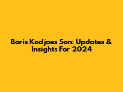 Boris Kodjoe's Son: Updates & Insights For 2024