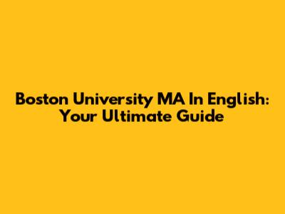 Boston University MA In English: Your Ultimate Guide