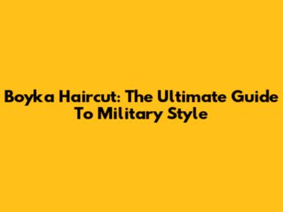 Boyka Haircut: The Ultimate Guide To Military Style