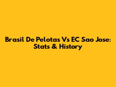 Brasil De Pelotas Vs EC Sao Jose: Stats & History