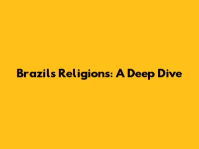 Brazil's Religions: A Deep Dive