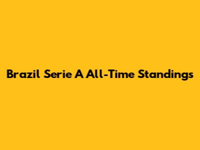Brazil Serie A All-Time Standings