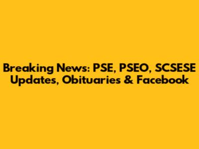 Breaking News: PSE, PSEO, SCSESE Updates, Obituaries & Facebook