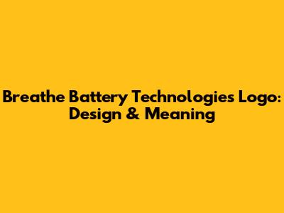 Breathe Battery Technologies Logo: Design & Meaning