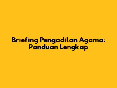 Briefing Pengadilan Agama: Panduan Lengkap