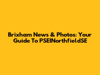 Brixham News & Photos: Your Guide To PSEINorthfieldSE
