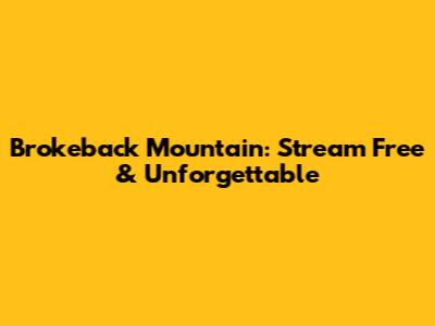 Brokeback Mountain: Stream Free & Unforgettable