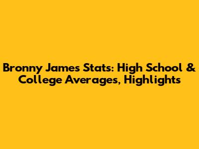 Bronny James Stats: High School & College Averages, Highlights
