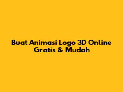 Buat Animasi Logo 3D Online Gratis & Mudah