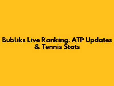 Bublik's Live Ranking: ATP Updates & Tennis Stats