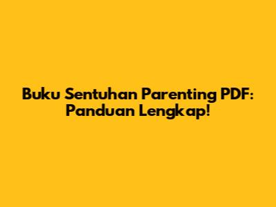Buku Sentuhan Parenting PDF: Panduan Lengkap!