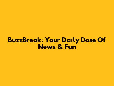 BuzzBreak: Your Daily Dose Of News & Fun