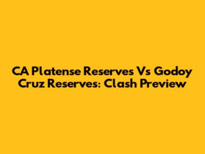 CA Platense Reserves Vs Godoy Cruz Reserves: Clash Preview
