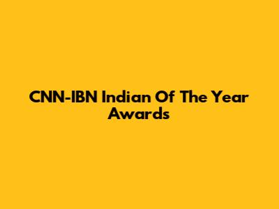 CNN-IBN Indian Of The Year Awards