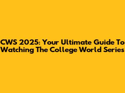 CWS 2025: Your Ultimate Guide To Watching The College World Series