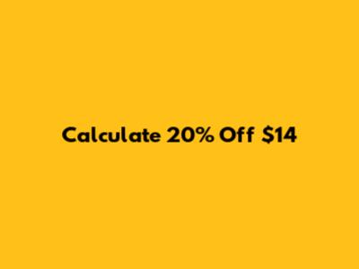 Calculate 20% Off $14
