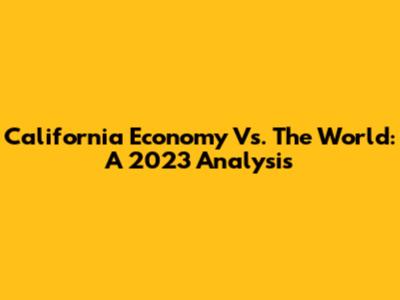 California Economy Vs. The World: A 2023 Analysis