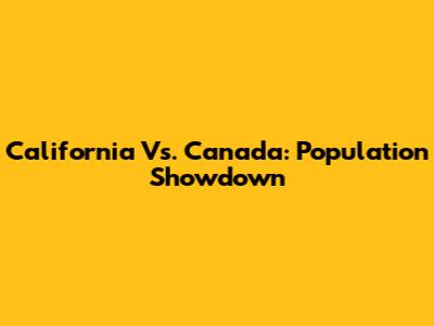 California Vs. Canada: Population Showdown