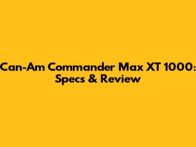 Can-Am Commander Max XT 1000: Specs & Review