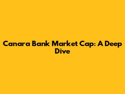 Canara Bank Market Cap: A Deep Dive