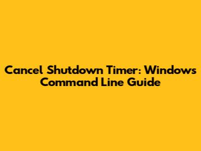 Cancel Shutdown Timer: Windows Command Line Guide