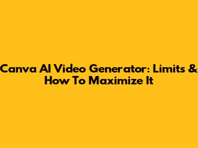 Canva AI Video Generator: Limits & How To Maximize It