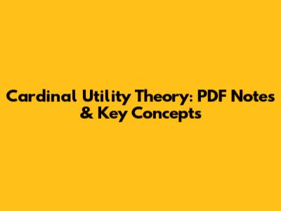 Cardinal Utility Theory: PDF Notes & Key Concepts