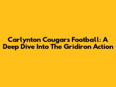 Carlynton Cougars Football: A Deep Dive Into The Gridiron Action