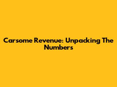 Carsome Revenue: Unpacking The Numbers